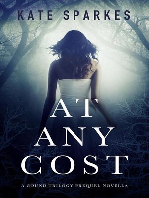 cover image of At Any Cost (A Bound Trilogy Prequel Novella)